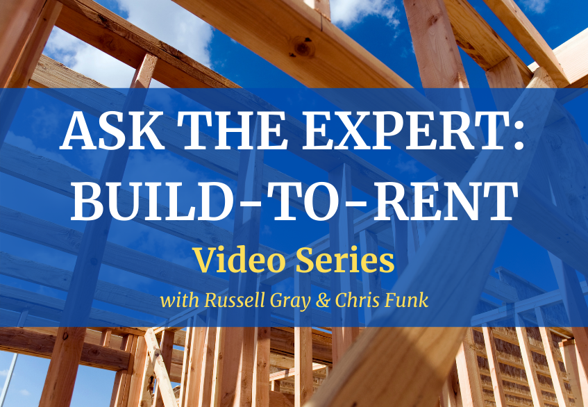 Ask the Expert: Build to Rent Video Series Ask the Expert: Build to Rent Video Series